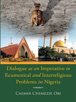 cover image of Dialogue as an Imperative to Ecumenical and Interreligious Problems in Nigeria